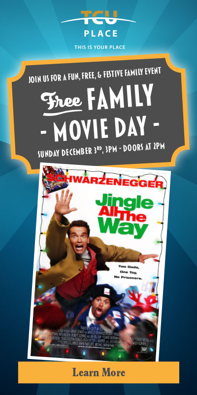 TCU Place Free Family Movie Day, Sunday December 3 - Jingle All The Way - Doors at 2:00pm, Event at 3:00pm
